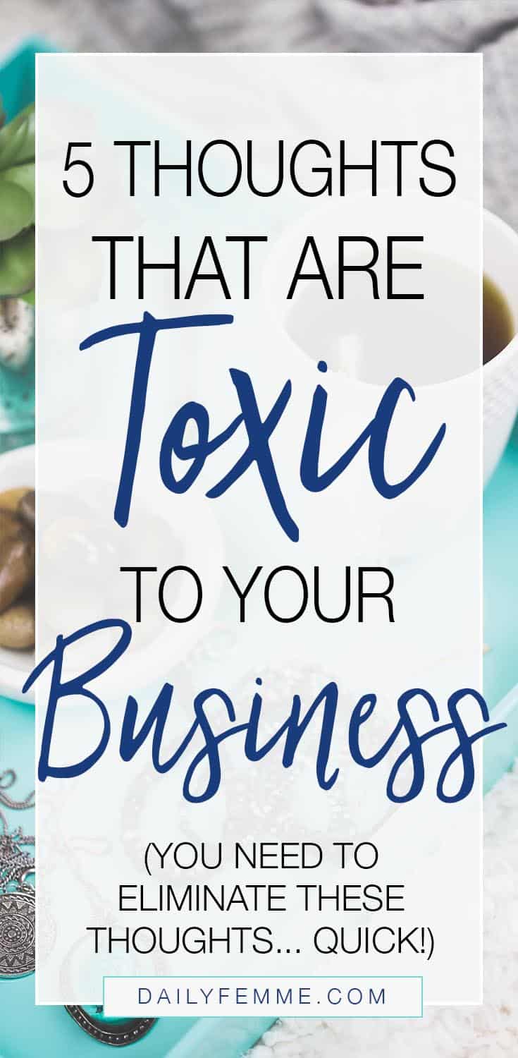 What we think about our business can either make or break us. Unfortunately, there are some thoughts that are simply toxic to your business... here are the 5 thoughts that will only cause harm and prevent your business from growing.