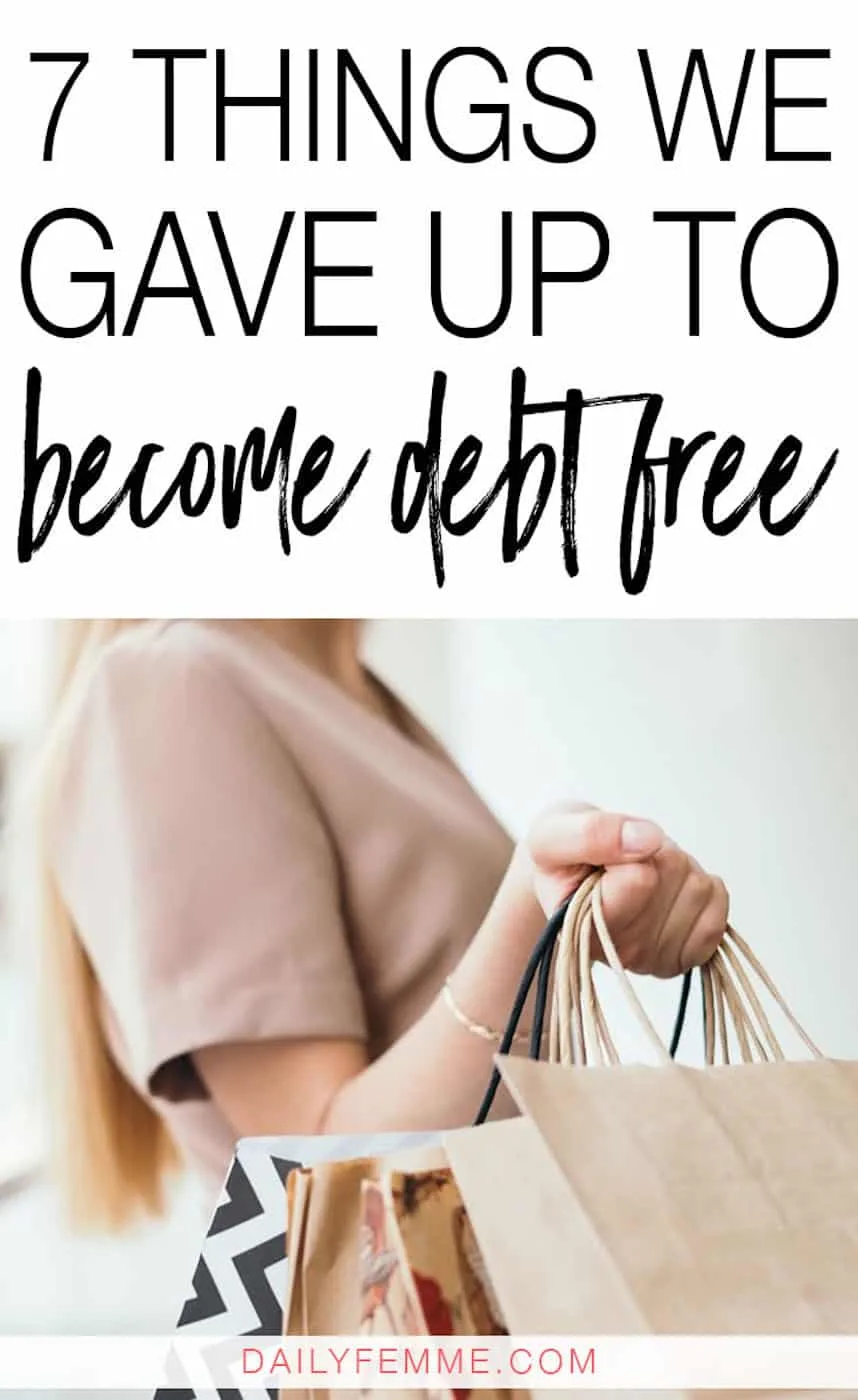 Decided you want to pay off your debt but don't know what you need to cut out? This is what we gave up to become debt free - and it's not what you think!