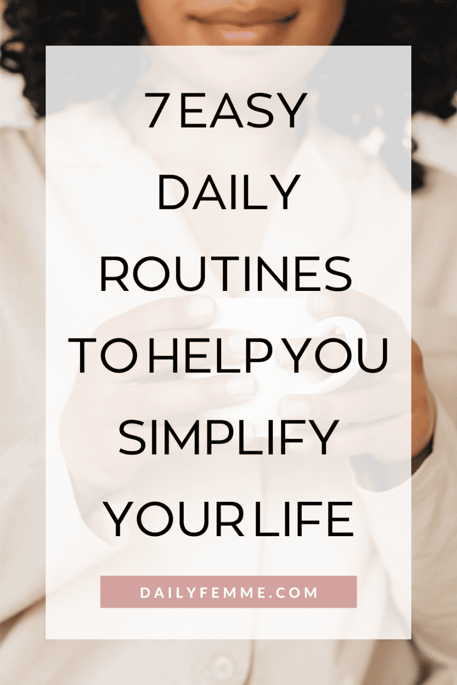 Daily routines are a brilliant way to help simplify your life, reduce overwhelm, and help you feel like you're in control of your day.