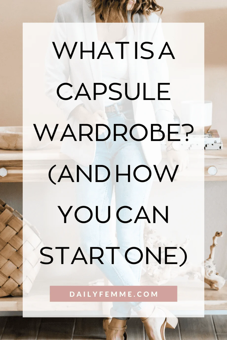 A capsule wardrobe is no longer just for minimalist living, and is becoming mainstream. Here's how you can create your capsule wardrobe today