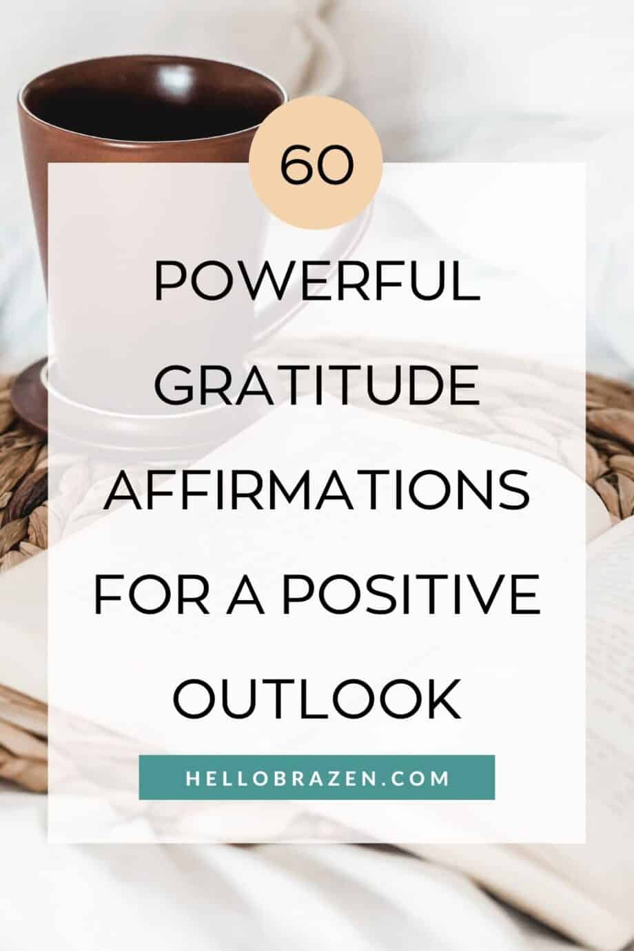 One way to include gratitude in your day is by saying positive affirmations. These are brief, simple statements that declare something about yourself or your situation in a positive light. Here are 60 powerful gratitude affirmations for a positive outlook.